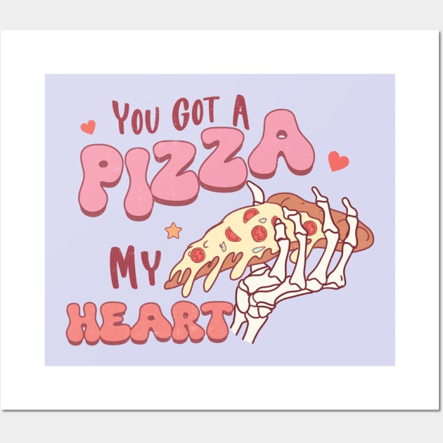 You Got a Pizza  of My Heart Wall Art by MZeeDesigns